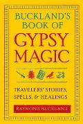 Bucklands Book of Gypsy Magic Travelers Stories Spells & Healings