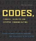 Codes Ciphers Secrets & Cryptic Communication Making & Breaking Sercet Messages from Hieroglyphocs to the Internet