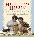 Heirloom Baking with the Brass Sisters More Than 100 Years of Recipes Discovered from Family Cookbooks Original Journals Scraps of Paper & Grand