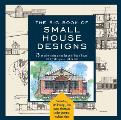 Big Book of Small House Designs 75 Award Winning Plans for Your Dream House 1250 Square Feet or Less