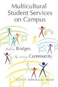 Multicultural Student Services on Campus: Building Bridges, Re-visioning Community