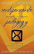 Sentipensante (Sensing / Thinking) Pedagogy: Educating for Wholeness, Social Justice and Liberation
