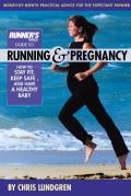 Runner's World Guide to Running & Pregnancy: How to Stay Fit, Keep Safe, and Have a Healthy Baby