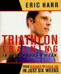Triathalon Training in Four Hours Week From Beginner to Finish Line in Just Six Weeks