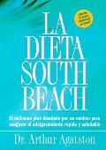 La Dieta South Beach: El Delicioso Plan Disenado Por un Medico Para Asegurar el Adelgazamiento Rapido y Saludable