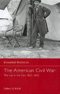 The American Civil War: The War in the East 1863 - May 1865
