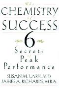 Chemistry Of Success Six Secrets Of Peak