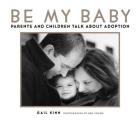 Be My Baby Parents & Children Talk about Adoption