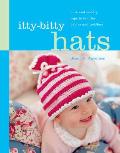 Itty Bitty Hats Cute & Cuddly Caps to Knit for Babies & Toddlers
