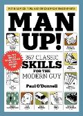 Man Up 367 Classic Skills for the Modern Guy