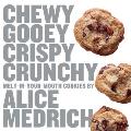 Chewy Gooey Crispy Crunchy Melt in Your Mouth Cookies by Alice Medrich