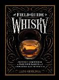 Field Guide to Whisky Everything You Need to Know about the New World of Whisky