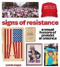Signs of Resistance A Visual History of Protest in America