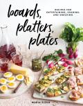 Boards Platters Plates Recipes for Entertaining Sharing & Snacking
