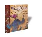 Book Of Wizard Craft In Which The Apprentice Finds Spells Potions Fantastic Tales & 50 Enchanting Things to Make