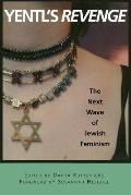 Yentls Revenge The Next Wave of Jewish Feminism