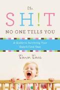 Sht No One Tells You A 52 Week Guide to Surviving Your Babys First Year