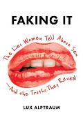 Faking It The Lies Women Tell about Sex & the Truths They Reveal