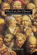 Who Cut the Cheese A Cultural History of the Fart