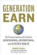 Generation Earn: The Young Professional's Guide to Spending, Investing, and Giving Back