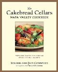 Cakebread Cellars Napa Valley Cookbook Wine & Recipes to Celebrate Every Seasons Harvest