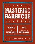 Mastering Barbecue: Tons of Recipes, Hot Tips, Neat Techniques, and Indispensable Know How [A Cookbook]