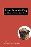 Blame It on the Dog A Modern History of the Fart