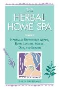 Herbal Home Spa Naturally Refreshing Wraps Rubs Lotions Masks Oils & Scrubs