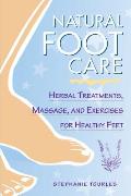 Natural Foot Care Herbal Treatments Massage & Exercises for Healthy Feet