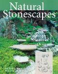 Natural Stonescapes The Art & Craft of Stone Placement