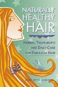Naturally Healthy Hair Herbal Treatments & Daily Care for Fabulous Hair