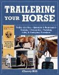 Trailering Your Horse A Visual Guide to Safe Training & Traveling