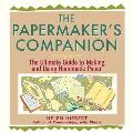 Papermakers Companion The Ultimate Guide to Making & Using Handmade Paper