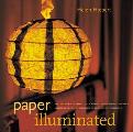 Paper Illuminated Includes 15 Projects for Making Handcrafted Luminaria Lanterns Screens Lampshades & Window Treatments