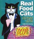 Real Food for Cats 50 Vet Approved Recipes to Please the Feline Gastronome
