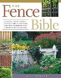 The Fence Bible: How to Plan, Install, and Build Fences and Gates to Meet Every Home Style and Property Need, No Matter What Size Your