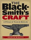 Blacksmiths Craft A Primer of Tools & Methods