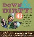 Down & Dirty 43 Fun & Funky First Time Projects & Activities to Get You Gardening