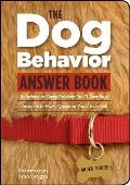 Dog Behavior Answer Book Practical Insights & Proven Solutions for Your Canine Questions