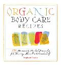 Organic Body Care Recipes 175 Homemade Herbal Formulas for Glowing Skin & a Vibrant Self