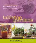 Tabletop Gardens 40 Stylish Plantscapes for Counters & Shelves Desktops & Windowsills