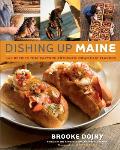 Dishing Up Maine 165 Recipes That Capture Authentic Down East Flavors