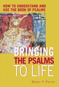 Bringing the Psalms to Life How to Understand & Use the Book of Psalms