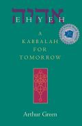 Ehyeh A Kabbalah For Tomorrow