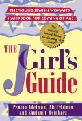 Jgirls Guide The Young Jewish Womans Handbook for Coming of Age