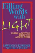 Filling Words with Light Hasidic & Mystical Reflections on Jewish Prayer