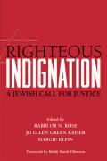 Righteous Indignation A Jewish Call for Justice