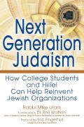 Next Generation Judaism: How College Students and Hillel Can Help Reinvent Jewish Organizations