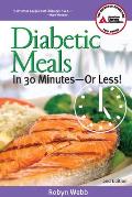 Diabetic Meals In 30 Minutes Or Less 2nd Edition