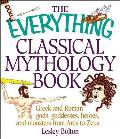 Everything Classical Mythology Book Greek & Roman Gods Goddesses Heroes & Monsters from Ares to Zeus